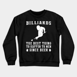 billiard the best thing to happen to men since beer wine Crewneck Sweatshirt